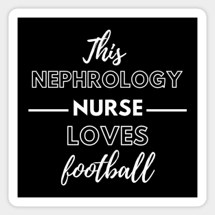 This Nephrology Nurse Loves Football - Dialysis Nurse Sticker